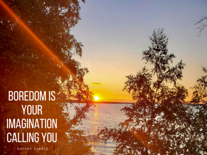 bredom-is-your-imagination-calling-you._ad44b147fa524